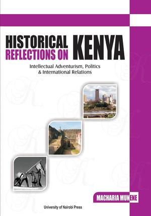 Historical Reflections on Kenya | Munene, Macharia