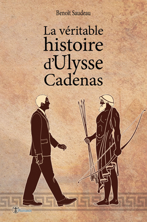 La véritable histoire d'Ulysse Cadenas | Saudeau, Benoît