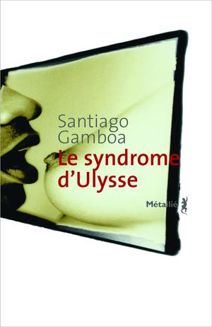 Le syndrome d'Ulysse | Gamboa, Santiago