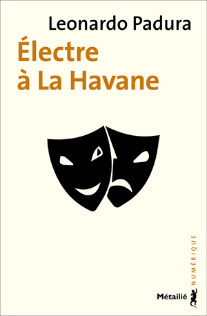 Électre à la Havane | Padura, Leonardo