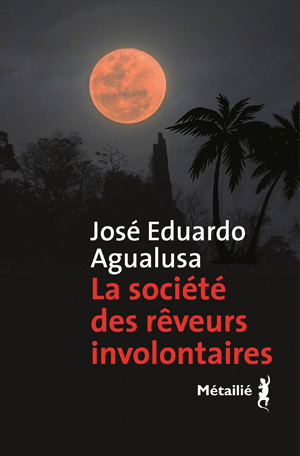 La société des rêveurs involontaires | Agualusa, José Eduardo