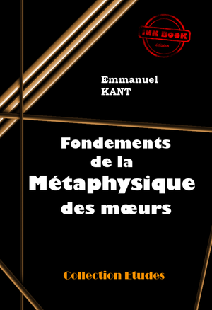 Fondements de la métaphysique des mœurs | Kant, Emmanuel