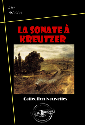 La sonate à Kreutzer [édition intégrale revue et mise à jour] | Tolstoï, Lev Nikolaevitch