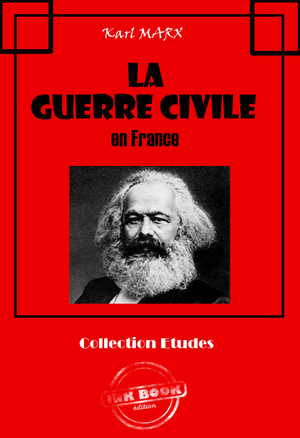 La Guerre Civile en France (Avec introduction d'Engels et lettres de Marx et d'Engels sur la Commune de Paris) | Engels, Friedrich