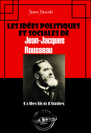 Les idées politiques et sociales de Jean-Jacques Rousseau | Jaurès, Jean