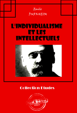 L'individualisme et les intellectuels | Durkheim, Emile