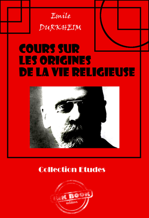 Cours sur les origines de la vie religieuse | Durkheim, Emile