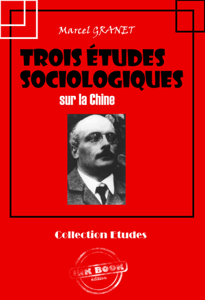 Trois études sociologiques sur la Chine | Granet, Marcel