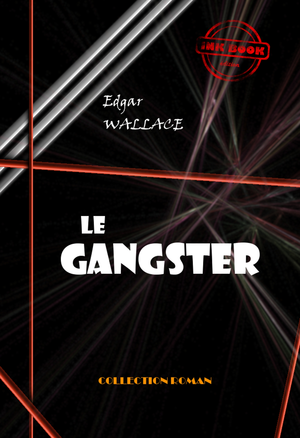 Le gangster [édition intégrale revue et mise à jour] | Wallace, Edgar