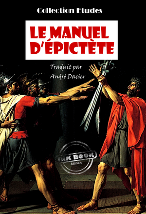 Le manuel d'Epictète, Traduit en français d'après M. Dacier | Epictète