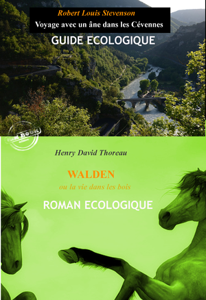 Voyage avec un âne dans les Cévennes par R-L Stevenson, suivi de Walden ou la vie dans les bois par H.D. Thoreau (édition intégrale, revue et corrigée). | Stevenson, Robert-Louis