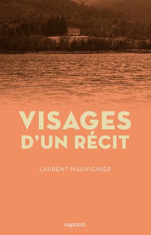 Visages d'un récit | Mauvignier, Laurent