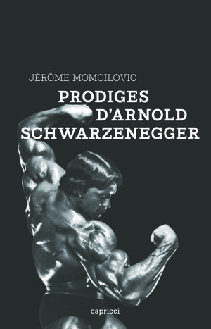 Prodiges d'Arnold Schwarzenegger | Momcilovic, Jérôme