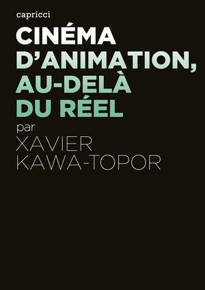 Cinéma d'animation, au-delà du réel | Kawa-Topor, Xavier