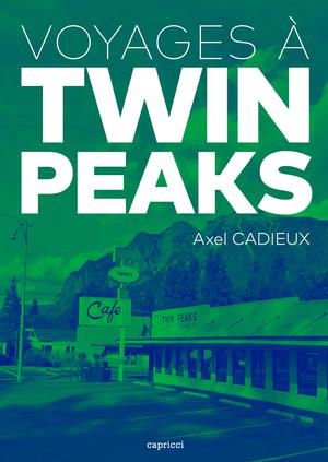 Voyages à Twin Peaks | Cadieux, Axel
