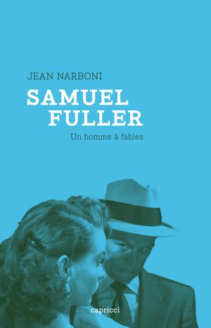Samuel Fuller, un homme à fables | Narboni, Jean