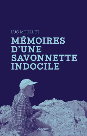 Mémoires d'une savonnette indocile | Moullet, Luc