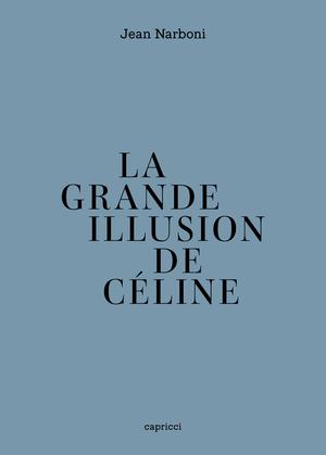 La Grande Illusion de Céline | Narboni, Jean