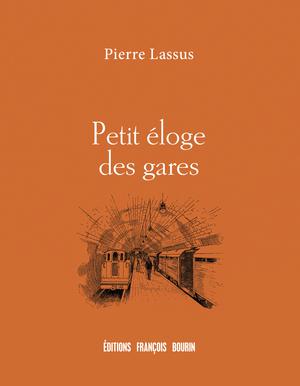 Petit éloge des gares | Lassus, Pierre