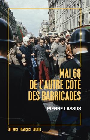 Mai 68 de l'autre côté des barricades | Lassus, Pierre