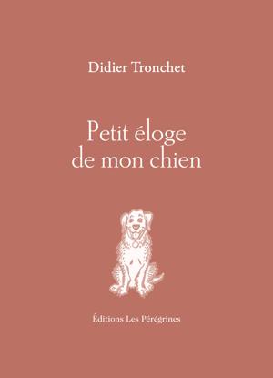 Petit éloge de mon chien | Tronchet, Didier