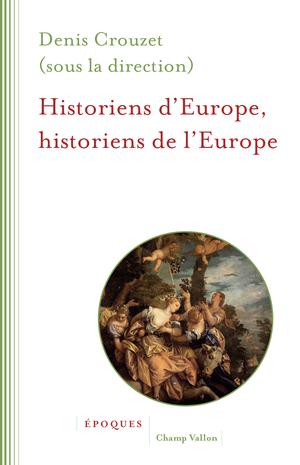 Historiens d'Europe, historiens de l'Europe | Crouzet, Denis