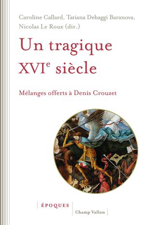 Un tragique XVIe siècle | Le Roux, Nicolas