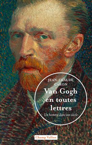 Van Gogh en toutes lettres | Caron, Jean-Claude