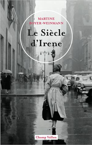 Le siècle d'Irene | Boyer-Weinmann, Martine