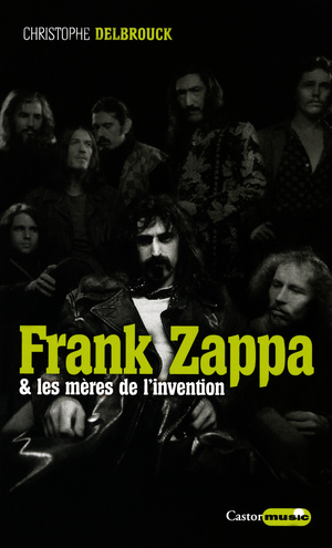 Frank Zappa & les mères de l'invention | Delbrouck, Christophe