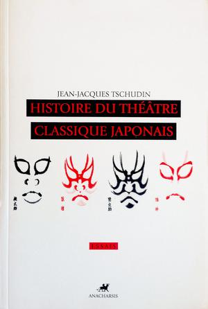 Histoire du théâtre classique japonais | Tschudin, Jean-Jacques