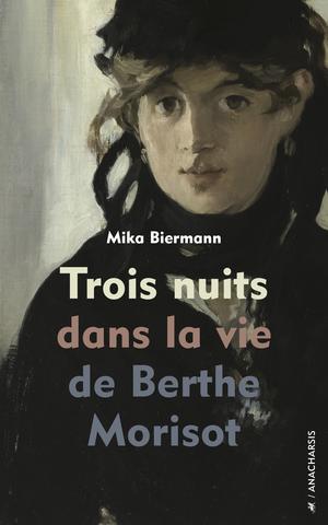 Trois nuits dans la vie de Berthe Morisot | Biermann, Mika