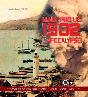 Martinique 1902, l'apocalypse | Alibert, Pierre