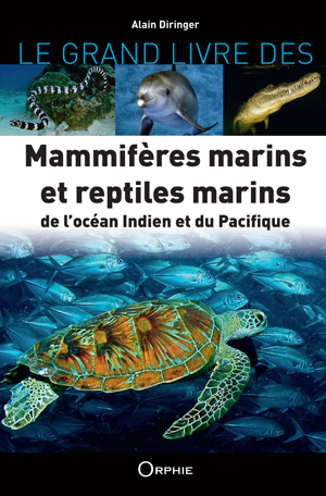 Le grand livre des mammifères marins et reptiles marins de l'océan Indien et du Pacifique | Diringer, Alain
