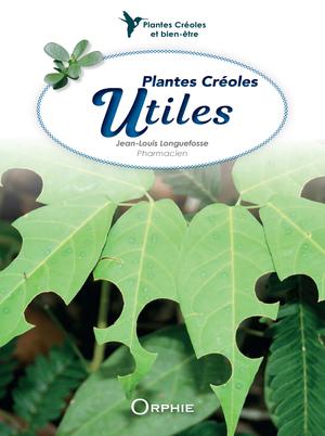 Plantes Créoles Utiles | Longuefosse, Jean-Louis