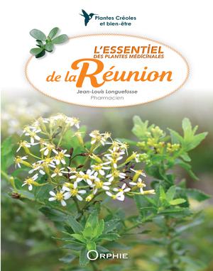 L'essentiel des plantes médicinales de La Réunion | Longuefosse, Jean-Louis