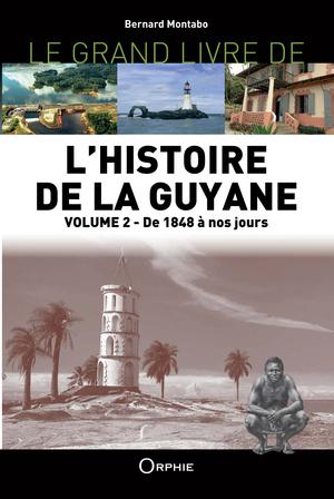 Le grand livre de l'histoire de la Guyane | Montabo, Bernard