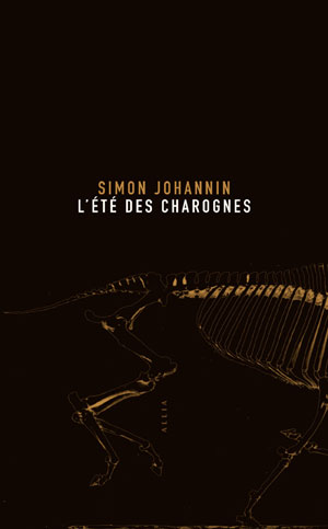 L'Été des charognes | Johannin, Simon