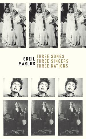 Three Songs, Three Singers, Three Nations | Marcus, Greil