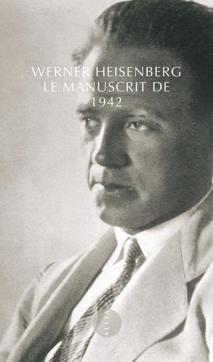 Le Manuscrit de 1942 | Heisenberg, Werner