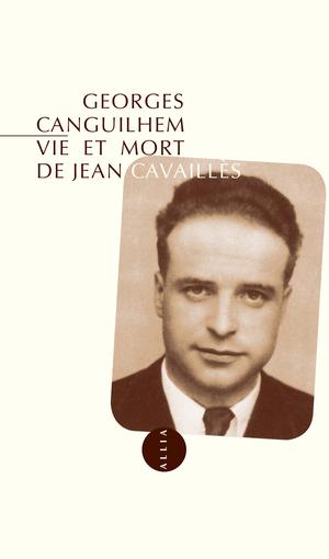 Vie et mort de Jean Cavaillès | Canguilhem, Georges