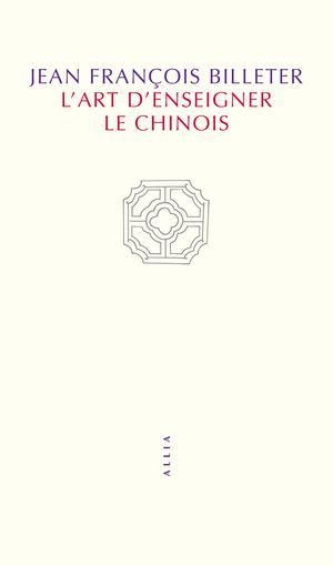 L'Art d'enseigner le chinois | Billeter, Jean François