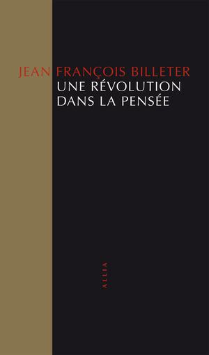 Une révolution dans la pensée | Billeter, Jean François