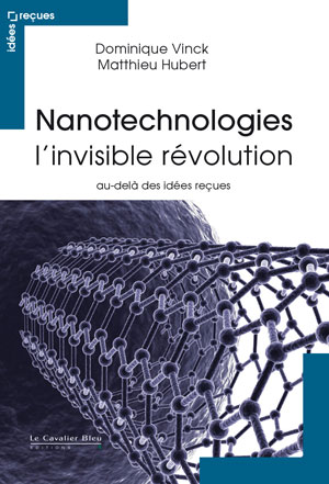 Nanotechnologies : l'invisible révolution | Vinck, Dominique