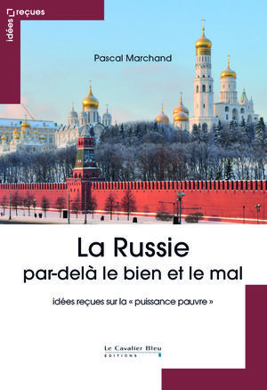 La Russie : par-delà le bien et le mal | Marchand, Pascal