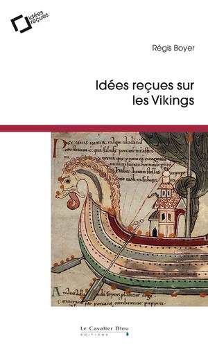 Idées reçues sur les Vikings | Boyer, Régis