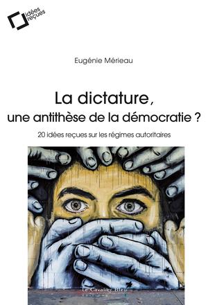 La Dictature, une antithèse de la démocratie ? | Mérieau, Eugénie