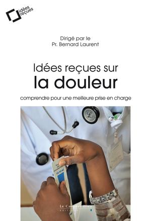 Idées reçues sur la douleur | Bernard, Laurent