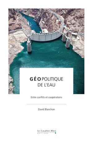 Géopolitique de l'eau | Blanchon, David