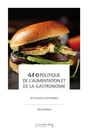 Géopolitique de l'alimentation et de la gastronomie | Raffard, Pierre